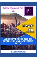 Adobe Premeire Pro CC Beginners and Scripting Guide