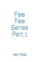 Fee Fee Series Part 1