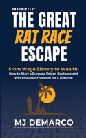 Unscripted-The Greatv Rat Race Escape: From Wage Slavery to Wealth: How to Start a Purpose Driven Business and Win Financial Freedom for a Lifetime