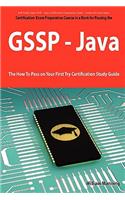 Giac Secure Software Programmer - Java Certification Exam Certification Exam Preparation Course in a Book for Passing the Gssp - Java Exam - The How T