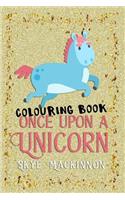 Once Upon a Unicorn: A Colouring Book