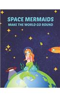 Space Mermaids Make the World Go Round: Lined Journal Notepad