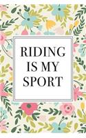 Riding Is My Sport: A 6x9 Inch Matte Softcover Notebook Journal with 120 Blank Lined Pages