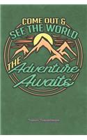 Come Out and See the World the Adventure Awaits: 30 Page Journal Planner Trip Planner