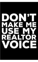 Don't Make Me Use My Realtor Voice