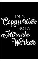I'm a Copywriter Not a Miracle Worker