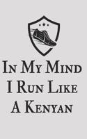 In My Mind I Run Like a Kenyan: 6x9 Wide Ruled 120 Sheets Journal