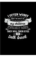 I Often Worry about the Safety of My Children Especially When They Roll Their Eyes and Talk Back: Mom Journal, Her Life and Kids(13 Sarcastic Snarky Journals)