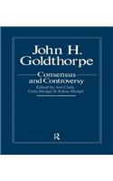 John Goldthorpe: Consensus and Controversy