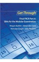 Get Through Final Frcr Part A: Sbas for the Modular Examination