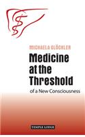 Medicine at the Threshold of a New Consciousness