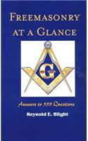 Freemasonry at a Glance: Answers to 555 Questions