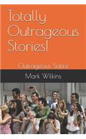 Totally Outrageous Stories!