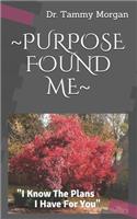 Purpose Found Me