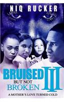 Bruised But Not Broken III
