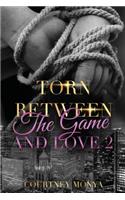 Torn Between The Game and Love 2