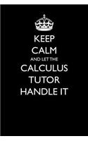 Keep Calm and Let the Calculus Tutor Handle It: Blank Lined Journal