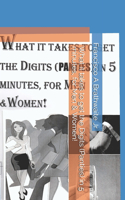 What it takes to get the Digits (Panties) in 5 minutes, for Men & Women!