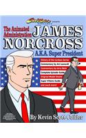 The Animated Administration of James Norcross a.k.a. Super President