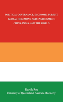 Political Governance, Economic Pursuit, Global Hegemony, and Environment; China, India, and the World