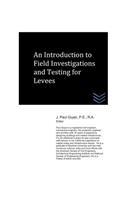 An Introduction to Field Investigations and Testing for Levees