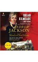 Andrew Jackson and the Miracle of New Orleans