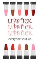 Lipstick Lipstick Lipstick, Everyone Shut Up
