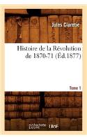 Histoire de la Révolution de 1870-71. [Tome 1] (Éd.1877)