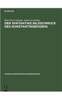 Der Spätantike Bildschmuck Des Konstantinsbogens