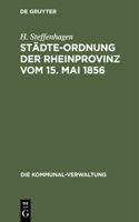 Städte-Ordnung Der Rheinprovinz Vom 15. Mai 1856