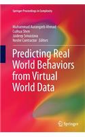 Predicting Real World Behaviors from Virtual World Data