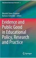 Evidence and Public Good in Educational Policy, Research and Practice
