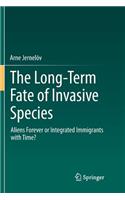 Long-Term Fate of Invasive Species: Aliens Forever or Integrated Immigrants with Time?