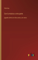 Con la música a otra parte