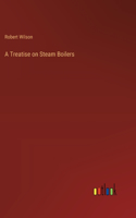 Treatise on Steam Boilers