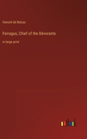 Ferragus, Chief of the Dévorants: in large print