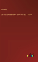 De l'action des corps oxydants sur l'alcool