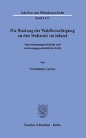 Die Bindung Der Wahlberechtigung an Den Wohnsitz Im Inland