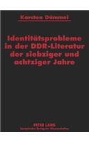 Identitaetsprobleme in Der Ddr-Literatur Der Siebziger Und Achtziger Jahre