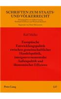 Europaeische Entwicklungspolitik Zwischen Gemeinschaftlicher Handelspolitik, Intergouvernementaler Außenpolitik Und Oekonomischer Effizienz