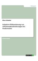 Subjektive Wahrnehmung von Arbeitsmarktanforderungen bei Studierenden