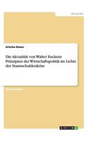 Die Aktualität von Walter Euckens Prinzipien der Wirtschaftspolitik im Lichte der Staatsschuldenkrise