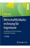 Wirtschaftlichkeitsrechnung FÃ¼r Ingenieure: Grundlagen FÃ¼r Die Entwicklung Technischer Produkte