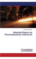 Selected Papers on Thermoelasticity Volume-III