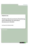 Modell zur klientenzentrierten Einarbeitung neuer Mitarbeiter im stationären Heimbereich (MoKliE)