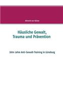 Häusliche Gewalt, Trauma und Prävention