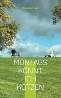 Montags könnt ich kotzen