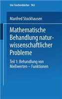 Mathematische Behandlung Naturwissenschaftlicher Probleme: Teil 1 Behandlung Von Meßwerten -- Funktionen Eine Einführung Für Chemiker Und Andere Naturwissenschaftler