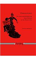 Flamenco(tanz) -- Zur Instrumentalisierung Eines Mythos in Der Franco-Ara