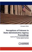 Perceptions of Fairness in State Administrative Agency Proceedings
